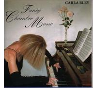 Carla Bley - Fancy Chember Music