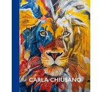 Carla Chiusano. Un viaggio a colori nella fantasia. Ediz. multilingue