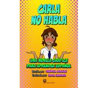 CARLA NO HABLA: UNA NOVELA GRÁfICA PARA APRENDER ESPAÑOL (Novelas Gráficas Veromundo)