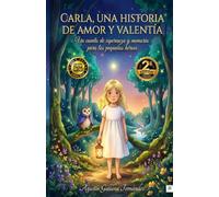 CARLA, UNA HISTORIA DE AMOR Y VALENTÍA: Un cuento de esperanza y memoria para los pequeños héroes