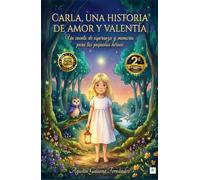 CARLA, UNA HISTORIA DE AMOR Y VALENTÍA: Un cuento de esperanza y memoria para los pequeños héroes