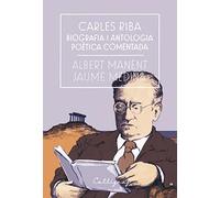 Carles Riba: biografia i antologia poètica comentada | Albert Manent, Jaume Medina