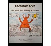 Carleton Crab and The Book That Nobody Asked For (Carleton Crab Book Series)