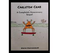 Carleton Crab in A Completely Unnecessary Sequel (Carleton Crab Book Series)