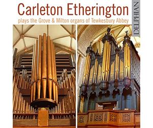 Carleton Etherington - The Grove & Milton Organs Of Tewkesbury Abbey