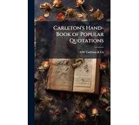 Carleton's Hand-Book of Popular Quotations