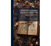 Carleton's Hand-Book of Popular Quotations