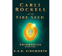 Carli Rockell and the Fire Seed: 1 (Primørdiya)