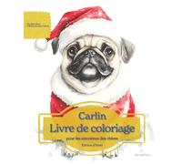 Carlin: Livre de coloriage pour les amoureux des chiens - Édition d’hiver (Nos chiens adorés)