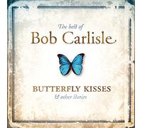Carlisle, Bob - Butterfly Kisses &...