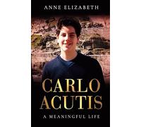 Carlo Acutis: A Meaningful Life