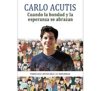 CARLO ACUTIS: Cuando la bondad y la esperanza se abrazan. (Mística y Místicos)