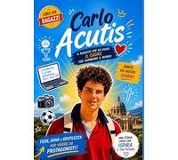 CARLO ACUTIS: Il ragazzo che amava Gesù nell'Eucaristia (COLLANA Piccoli nel Fiat Divino)