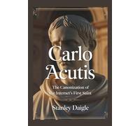 Carlo Acutis: The Canonization of the Internet's First Saint