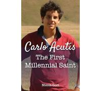 Carlo Acutis: The First Millennial Saint