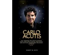 CARLO ACUTIS: The Teenager Who Revolutionized Faith-How Carlo Acutis’ Tech Savvy and Devotion Transformed Religious Outreach