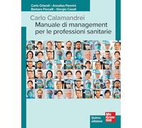 Carlo Calamandrei. Manuale di management per le professioni sanitarie (Infermieristica)