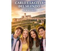 Carlo e la città del silenzio: Una avventura magica tra i misteri di Assisi