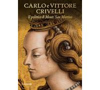 Carlo e Vittore Crivelli. Il polittico di Monte San Martino. Catalogo della mostra (Milano, 3 dicembre 2025-11 gennaio 2026). Ediz. a colori (Varia)