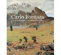 Carlo Fornara e il divisionismo. Catalogo della mostra (Aosta, 26 ottobre 2019-15 marzo 2020). Ediz. italiana e francese (Arte)