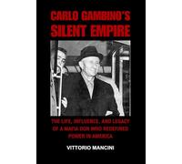 Carlo Gambino’s Silent Empire: The Life, Influence, and Legacy of a Mafia Don Who Redefined Power in America