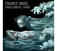 Carlo Grante plays Ravel: Miroirs - Pavane pour une infante d?funte - Gaspard de la nuit by Carlo Grante (2015-05-03)