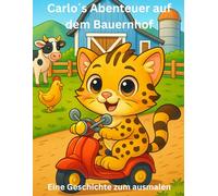 Carlo´s Abenteuer auf dem Bauernhof: Kater Carlo auf dem Bauernhof - Ein tierisch schönes Ferienabenteuer voller Freundschaft und Spaß (Die große ... Kurzgeschichten zum Entdecken und Träumen)