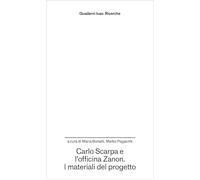 Carlo Scarpa e l'officina Zanon. I materiali del progetto (Quaderni Iuav. Ricerche)