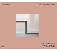 Carlo Scarpa. La casa sul Canal Grande. Ediz. a colori (Ad esempio)