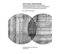 Carlo Scarpa. Sekiya Masaaki. Tracce d'architettura nel mondo di un fotografo giapponese-Traces of architecture in the world of a Japanese photographer. Ediz. bilingue