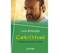 Carlo Urbani. Il medico che curava il mondo (Profili)