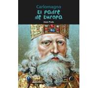 Carlomagno. El padre de Europa