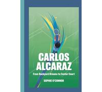 CARLOS ALCARAZ: From Backyard Dreams to Center Court