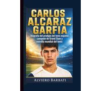 CARLOS ALCARAZ GARFIA: Biografía del prodigio del tenis español, campeón de Grand Slam y estrella mundial del tenis