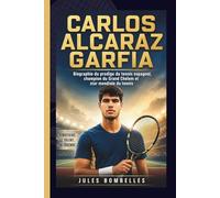CARLOS ALCARAZ GARFIA: Biographie du prodige du tennis espagnol, champion du Grand Chelem et star mondiale du tennis