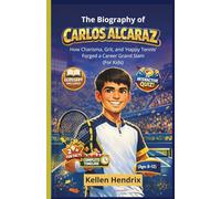 CARLOS ALCARAZ: How Charisma, Grit, and ‘Happy Tennis’ Forged a Career Grand Slam (For kids)