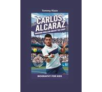 CARLOS ALCARAZ: Smashing Goals On and Off the Court- Biography for kids