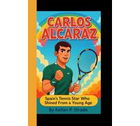 CARLOS ALCARAZ: Spain's Tennis Star Who Shined From a Young Age