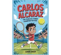 Carlos Alcaraz: The fearless tennis champion for kids