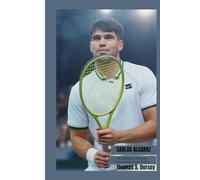 CARLOS ALCARAZ: The Making of a Champion: Carlos Alcaraz Tennis Journey