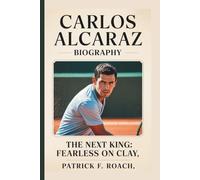 CARLOS ALCARAZ: THE NEXT KING: FEARLESS ON CLAY
