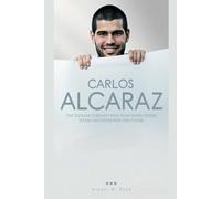 CARLOS ALCARAZ: The Teenage Tornado Who Took Down Tennis Titans and Redefined the Future