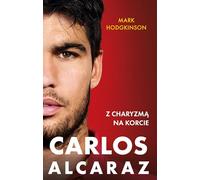 Carlos Alcaraz. Z charyzmą na korcie