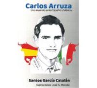carlos arruza. una leyenda entre españa y méxico
