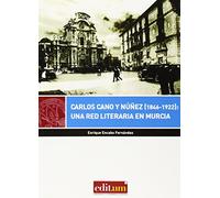 Carlos Cano y Núñez (1846-1922): Una red literaria en murcia: 27 (Editum Miradas)