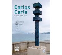 Carlos Carlé e il grande gres. Dodici artieri ad alta temperatura. Ediz. italiane e inglese (MuDA books)
