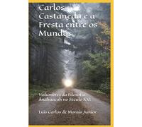 Carlos Castaneda e a Fresta entre os Mundos: Vislumbres da Filosofia Ānahuacah no Século XXI