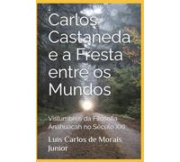 Carlos Castaneda e a Fresta entre os Mundos: Vislumbres da Filosofia Ānahuacah no Século XXI