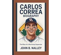 CARLOS CORREA BIOGRAPHY: The Rise of a Shortstop Superstar