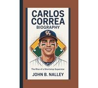CARLOS CORREA BIOGRAPHY: The Rise of a Shortstop Superstar